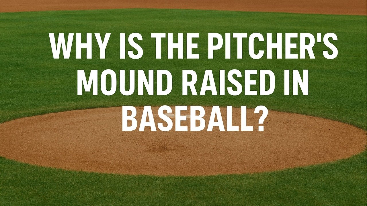 Pitcher’s mound on a baseball field with text overlay asking why the mound is raised in baseball.